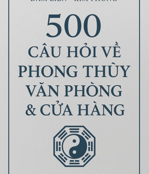 500 Câu Hỏi Về Phong Thủy Văn Phòng & Cửa Hàng Pdf