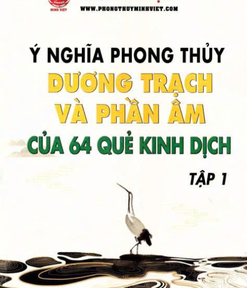 Ý Nghĩa Phong Thủy Dương Trạch và Phần Âm của 64 Quẻ Kinh Dịch Tập 1 Pdf